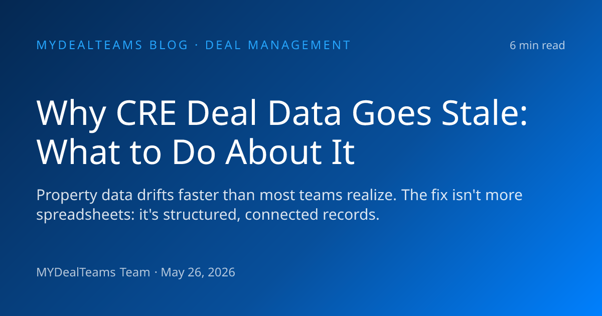 Why CRE Deal Data Goes Stale — and What to Do About It | MyDealTeams ...